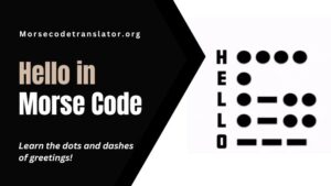 Hello In Morse Code How To Say Hello In Morse Code Guided Hello In Morse Code How To Say Hello In Morse Code Guided