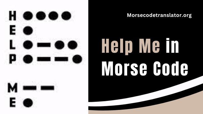 help me in morse code